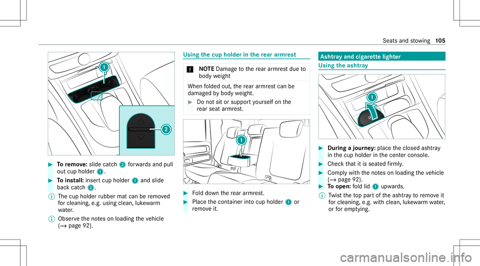 MERCEDES-BENZ G-CLASS 2020  Owners Manual #
Toremo ve:slide catch2 forw ards and pull
out cup holde r1. #
Toins tall: inser tcup holder 1and slide
bac kcat ch2.
% The cup holder rubber matcanberemo ved
fo rclea ning, e.g.using clea n,luk ewa 
