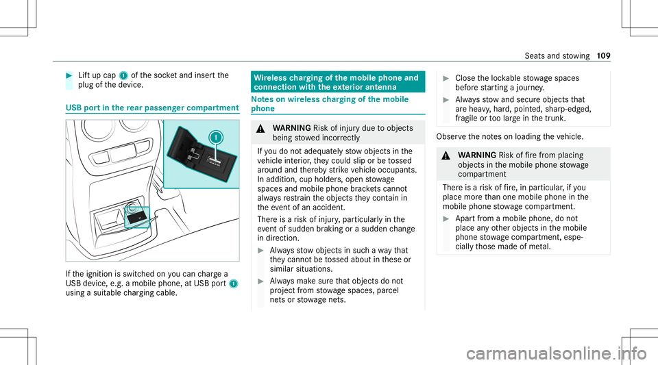 MERCEDES-BENZ G-CLASS 2020  Owners Manual #
Liftup cap 1ofthesoc ketand insertth e
plug ofthede vice. USB
portin there ar passe nger comp artment If
th eignition isswitc hedonyoucan charge a
USB device, e.g.amobile phone, atUSB port1
using as