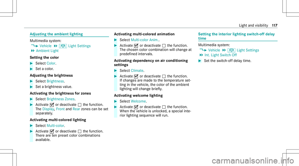 MERCEDES-BENZ G-CLASS 2020  Owners Manual Ad
jus tingthe ambi entlighti ng Mu
ltimed iasystem:
4 Vehicle 5
÷ LightSetting s
5 Ambien tLight
Se tting thecolor #
Sele ctColor. #
Seta colo r.
Ad jus tingthe brightne ss #
Select Bright nes s. #
