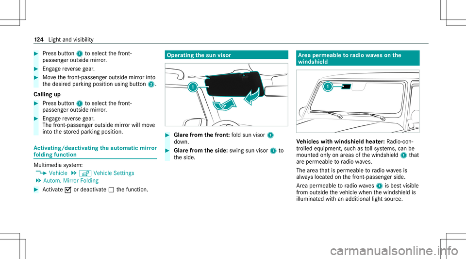 MERCEDES-BENZ G-CLASS 2020 Owners Manual #
Press butt on1 toselect thefront -
passeng eroutside mirror. #
Eng agere ve rsege ar. #
Movethefront -passen geroutsi demir rorint o
th edesir edpar king position usingbutton2.
Calling up #
Press bu MERCEDES-BENZ G-CLASS 2020 Owners Manual #
Press butt on1 toselect thefront -
passeng eroutside mirror. #
Eng agere ve rsege ar. #
Movethefront -passen geroutsi demir rorint o
th edesir edpar king position usingbutton2.
Calling up #
Press bu