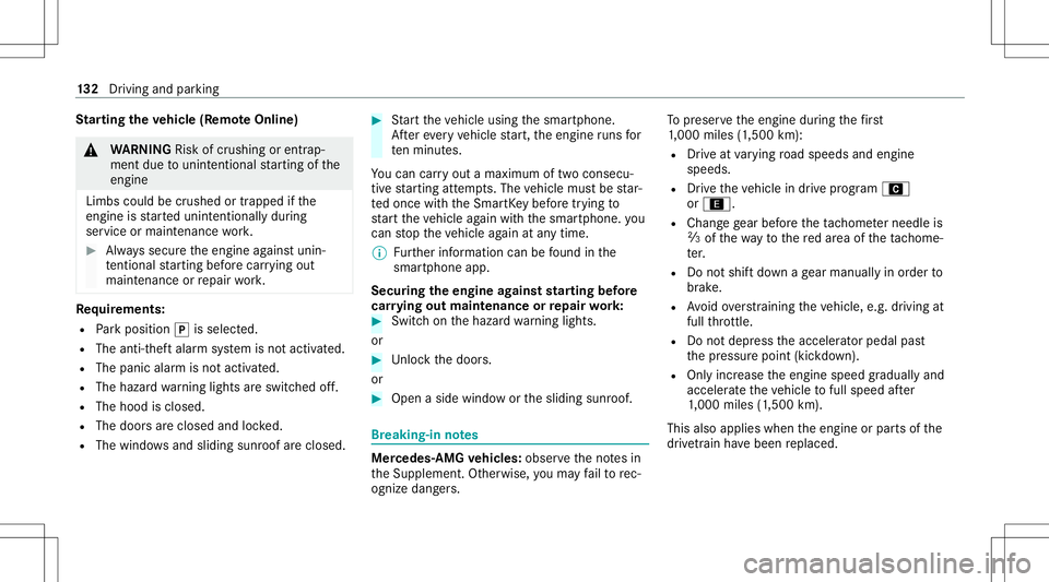 MERCEDES-BENZ G-CLASS 2020 Owners Manual St
arting theve hicl e(R emo teOnline) &
WARNIN GRisk ofcrus hing orentr ap‐
ment dueto unin tentio nalstar tin gof the
engine
Limbs couldbecrushed ortra pped ifth e
engine isstar tedunint entionall MERCEDES-BENZ G-CLASS 2020 Owners Manual St
arting theve hicl e(R emo teOnline) &
WARNIN GRisk ofcrus hing orentr ap‐
ment dueto unin tentio nalstar tin gof the
engine
Limbs couldbecrushed ortra pped ifth e
engine isstar tedunint entionall