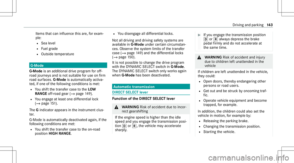 MERCEDES-BENZ G-CLASS 2020 Owners Manual It
ems that can influen cethis are, forex am‐
ple:
R Sea leve l
R Fuelgrade
R Outside temp eratur e G-Mod
e
G-Mod eis an additional drive pr og ram forof f-
ro ad jour ne ys and isno tsuit able foru MERCEDES-BENZ G-CLASS 2020 Owners Manual It
ems that can influen cethis are, forex am‐
ple:
R Sea leve l
R Fuelgrade
R Outside temp eratur e G-Mod
e
G-Mod eis an additional drive pr og ram forof f-
ro ad jour ne ys and isno tsuit able foru