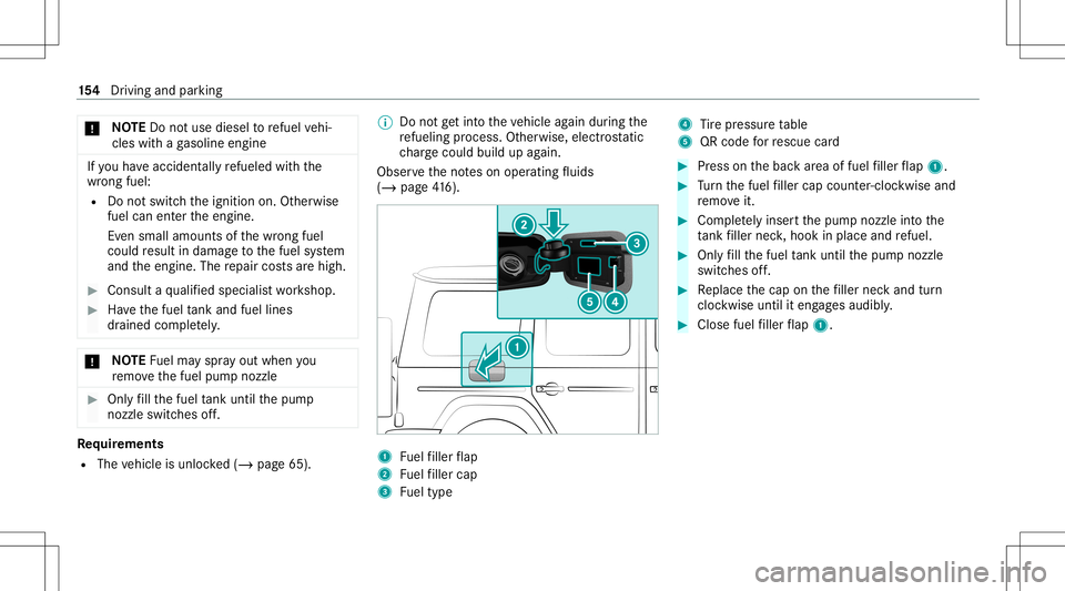 MERCEDES-BENZ G-CLASS 2020 Owners Manual *
NO
TEDo notus ediese lto refuel vehi‐
cles withaga soline engine If
yo uha ve acc iden tally re fuel edwithth e
wr ong fuel:
R Donotswit chtheignition on.Other wise
fuel canentertheengine.
Ev en s MERCEDES-BENZ G-CLASS 2020 Owners Manual *
NO
TEDo notus ediese lto refuel vehi‐
cles withaga soline engine If
yo uha ve acc iden tally re fuel edwithth e
wr ong fuel:
R Donotswit chtheignition on.Other wise
fuel canentertheengine.
Ev en s