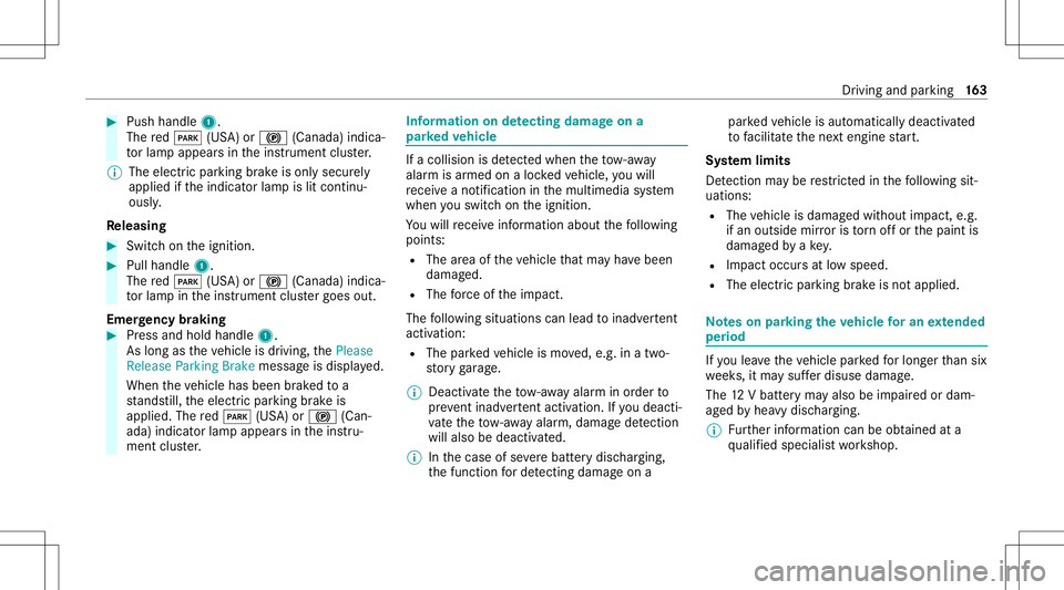 MERCEDES-BENZ G-CLASS 2020  Owners Manual #
Push handle 1.
The red0049 (USA)or0024 (Canada) indica‐
to rlam papp earsin theins trument cluster.
% The electr icpar king brak eis onl ysecur ely
applied ifth eindicat orlam pis lit con tinu‐
