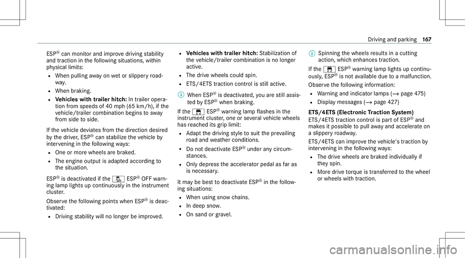 MERCEDES-BENZ G-CLASS 2020 Owners Manual ESP
®
can moni torand improve driving stabilit y
and tract ion inthefo llo wing situat ions,wit hin
ph ysical limit s:
R When pulling away on wetor slip pe ry road‐
wa y.
R When braking.
R Vehicl e MERCEDES-BENZ G-CLASS 2020 Owners Manual ESP
®
can moni torand improve driving stabilit y
and tract ion inthefo llo wing situat ions,wit hin
ph ysical limit s:
R When pulling away on wetor slip pe ry road‐
wa y.
R When braking.
R Vehicl e