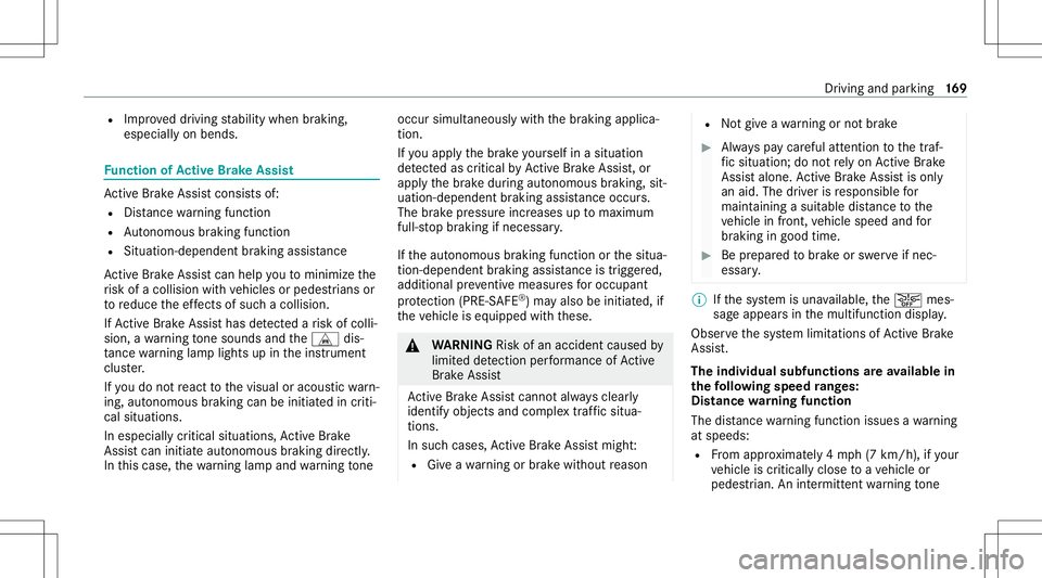 MERCEDES-BENZ G-CLASS 2020  Owners Manual R
Improve ddr iving stabilit ywhen brakin g,
espe ciallyon ben ds. Fu
nction ofActiv eBr ak eAs sist Ac
tiveBr ak eAssi stconsi stsof:
R Distance warning func tion
R Autonomo usbraki ng func tion
R Si