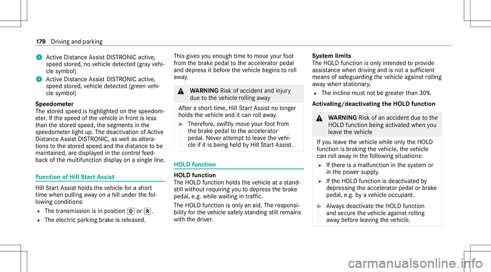 MERCEDES-BENZ G-CLASS 2020 Owners Manual 3
ActiveDis tance AssistDIS TRONI Cacti ve,
speed stor ed, novehicle detected (gray vehi‐
cle symbol)
4 ActiveDis tance AssistDIS TRONI Cacti ve,
speed stor ed, vehicle detected (green vehi‐
cle s MERCEDES-BENZ G-CLASS 2020 Owners Manual 3
ActiveDis tance AssistDIS TRONI Cacti ve,
speed stor ed, novehicle detected (gray vehi‐
cle symbol)
4 ActiveDis tance AssistDIS TRONI Cacti ve,
speed stor ed, vehicle detected (green vehi‐
cle s