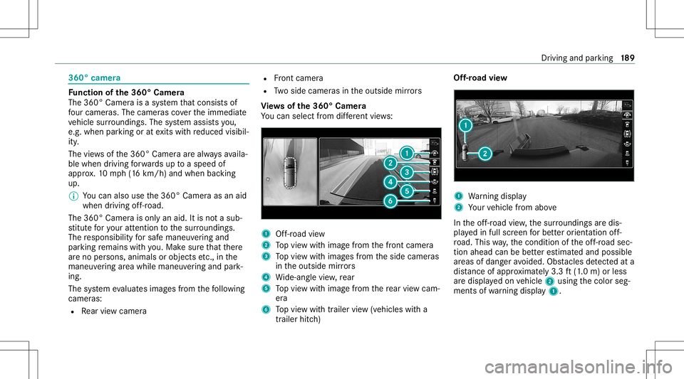 MERCEDES-BENZ G-CLASS 2020 Owners Manual 360°
camer a Fu
nction ofthe360° Camera
The 360°Camera isasy stem that con sistsof
fo ur cam eras. The cam eras coverth eimmediat e
ve hicle surround ings.The system assis tsyou,
e.g .when parkingo MERCEDES-BENZ G-CLASS 2020 Owners Manual 360°
camer a Fu
nction ofthe360° Camera
The 360°Camera isasy stem that con sistsof
fo ur cam eras. The cam eras coverth eimmediat e
ve hicle surround ings.The system assis tsyou,
e.g .when parkingo