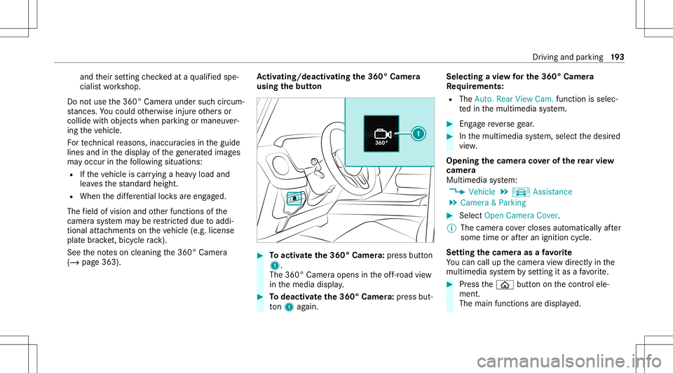 MERCEDES-BENZ G-CLASS 2020 Owners Manual and
their setting checkedat aqu alif ied spe‐
cialis two rkshop.
Do notuse the360° Camer aunder suchcir cum‐
st anc es.Youco uld other wise injureot her sor
collide withobject swhen parking orman MERCEDES-BENZ G-CLASS 2020 Owners Manual and
their setting checkedat aqu alif ied spe‐
cialis two rkshop.
Do notuse the360° Camer aunder suchcir cum‐
st anc es.Youco uld other wise injureot her sor
collide withobject swhen parking orman
