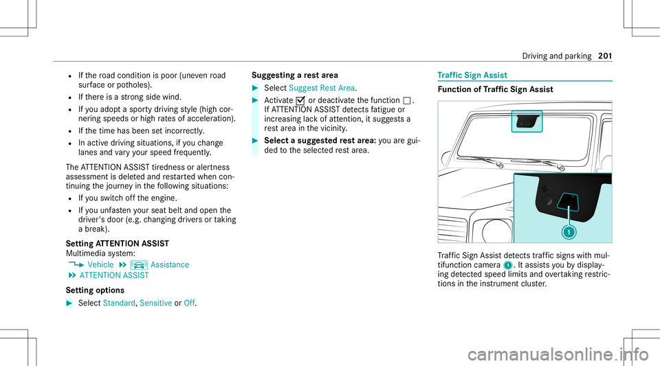 MERCEDES-BENZ G-CLASS 2020 Owners Manual R
Ifth ero ad con dition ispoor (unevenro ad
sur face orpotholes).
R Ifth er eis ast ro ng side wind.
R Ifyo uadop ta spor tydrivin gst yle (high cor‐
ner ing speeds orhigh ratesof acceler ation).
R MERCEDES-BENZ G-CLASS 2020 Owners Manual R
Ifth ero ad con dition ispoor (unevenro ad
sur face orpotholes).
R Ifth er eis ast ro ng side wind.
R Ifyo uadop ta spor tydrivin gst yle (high cor‐
ner ing speeds orhigh ratesof acceler ation).
R