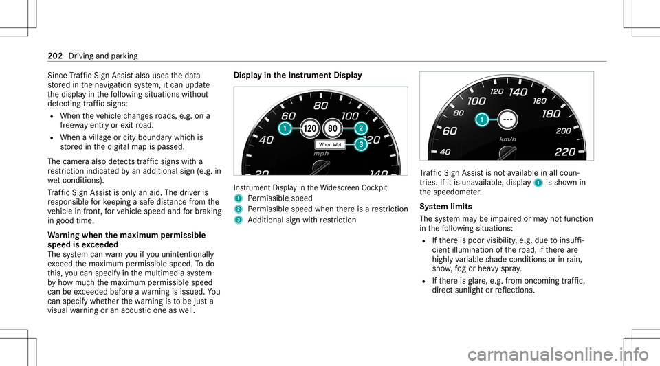 MERCEDES-BENZ G-CLASS 2020 Owners Manual Since
Traf fic Sign Assistalso uses thedat a
st or ed inthena vig ation system, itcan updat e
th edispla yin thefo llo wing situat ionswithout
de tecting traf fic sig ns:
R Whe nth eve hicle chang esr MERCEDES-BENZ G-CLASS 2020 Owners Manual Since
Traf fic Sign Assistalso uses thedat a
st or ed inthena vig ation system, itcan updat e
th edispla yin thefo llo wing situat ionswithout
de tecting traf fic sig ns:
R Whe nth eve hicle chang esr