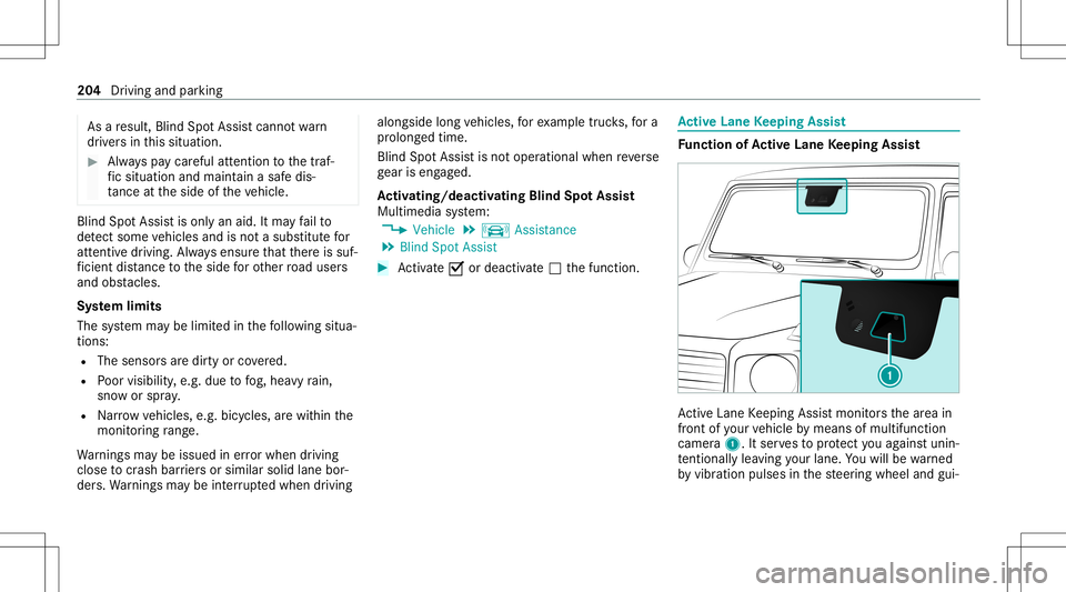 MERCEDES-BENZ G-CLASS 2020 Owners Guide As
are sult, Blind SpotAssis tcanno twa rn
dr iver sin this situat ion. #
Alw ayspa ycar eful attention tothetra f‐
fi c situ ation and maintain asaf edis‐
ta nce attheside oftheve hicle. Blind
Sp MERCEDES-BENZ G-CLASS 2020 Owners Guide As
are sult, Blind SpotAssis tcanno twa rn
dr iver sin this situat ion. #
Alw ayspa ycar eful attention tothetra f‐
fi c situ ation and maintain asaf edis‐
ta nce attheside oftheve hicle. Blind
Sp