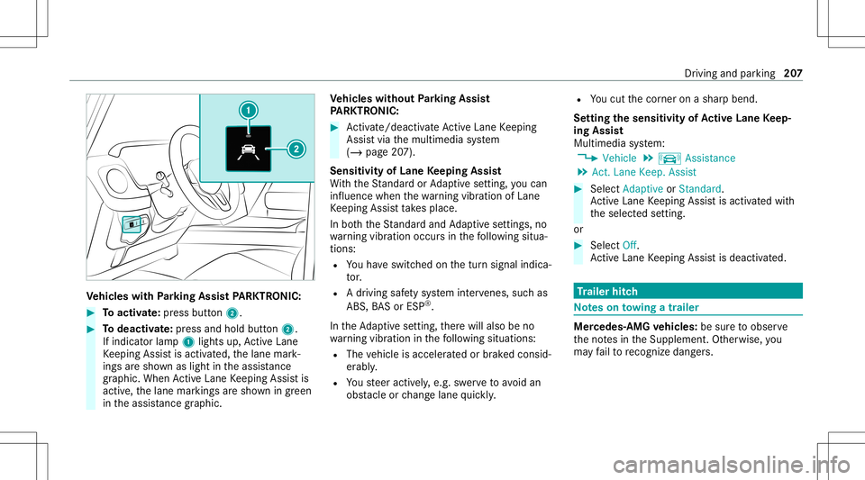 MERCEDES-BENZ G-CLASS 2020 Owners Manual Ve
hicl eswith Parking Assis tPA RK TRONI C: #
Toactiv ate: press butt on2. #
Todeac tivate: press and holdbu tton 2.
If indi catorlamp 1light sup, ActiveLa ne
Ke eping Assistis activ ated, thelane ma MERCEDES-BENZ G-CLASS 2020 Owners Manual Ve
hicl eswith Parking Assis tPA RK TRONI C: #
Toactiv ate: press butt on2. #
Todeac tivate: press and holdbu tton 2.
If indi catorlamp 1light sup, ActiveLa ne
Ke eping Assistis activ ated, thelane ma