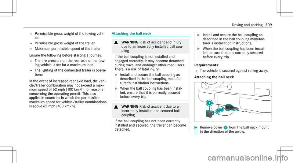 MERCEDES-BENZ G-CLASS 2020  Owners Manual R
Perm issible gross weight oftheto wing vehi‐
cle
R Perm issible gross weight ofthetra iler
R Maximum permissible speedofthetrailer
En sur eth efo llo wing beforest ar tin gajo ur ne y:
R The tirep