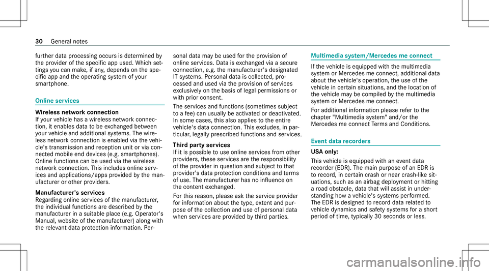 MERCEDES-BENZ G-CLASS 2020  Owners Manual fur
ther dat apr ocessin goccur sis de term ined by
th epr ov ider ofthespecif icapp used. Whichse t‐
ting syo ucan make,ifan y,depends onthespe‐
cif icapp andtheoper ating system ofyour
smar tpho