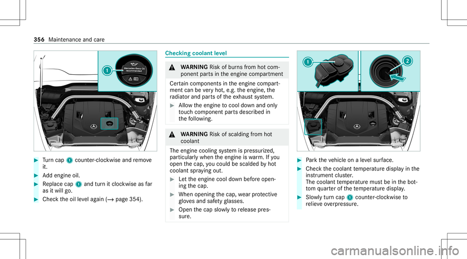 MERCEDES-BENZ G-CLASS 2020 Owners Manual #
Turn cap 1cou nter-cloc kwiseand remo ve
it. #
Addengin eoil. #
Replace cap1and turnit cloc kwise asfar
as itwill go. #
Chec kth eoil leve lag ain (/ page35 4). Chec
kingcoolant leve l &
WARNIN GRis MERCEDES-BENZ G-CLASS 2020 Owners Manual #
Turn cap 1cou nter-cloc kwiseand remo ve
it. #
Addengin eoil. #
Replace cap1and turnit cloc kwise asfar
as itwill go. #
Chec kth eoil leve lag ain (/ page35 4). Chec
kingcoolant leve l &
WARNIN GRis
