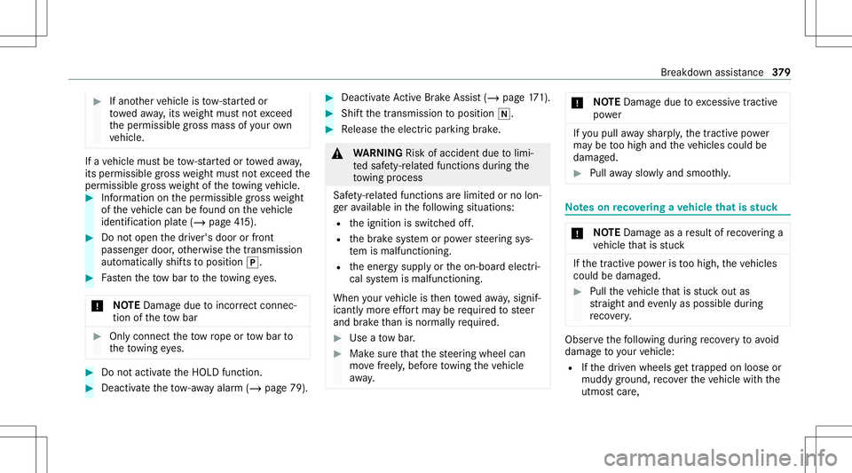 MERCEDES-BENZ G-CLASS 2020 Owners Manual #
Ifano ther vehicle istow- star tedor
to we daw ay,its weight mustno texc eed
th eper missible gross mass ofyour ow n
ve hicle. If
ave hicle mustbe tow- star tedor towe daw ay,
its per missib legross MERCEDES-BENZ G-CLASS 2020 Owners Manual #
Ifano ther vehicle istow- star tedor
to we daw ay,its weight mustno texc eed
th eper missible gross mass ofyour ow n
ve hicle. If
ave hicle mustbe tow- star tedor towe daw ay,
its per missib legross