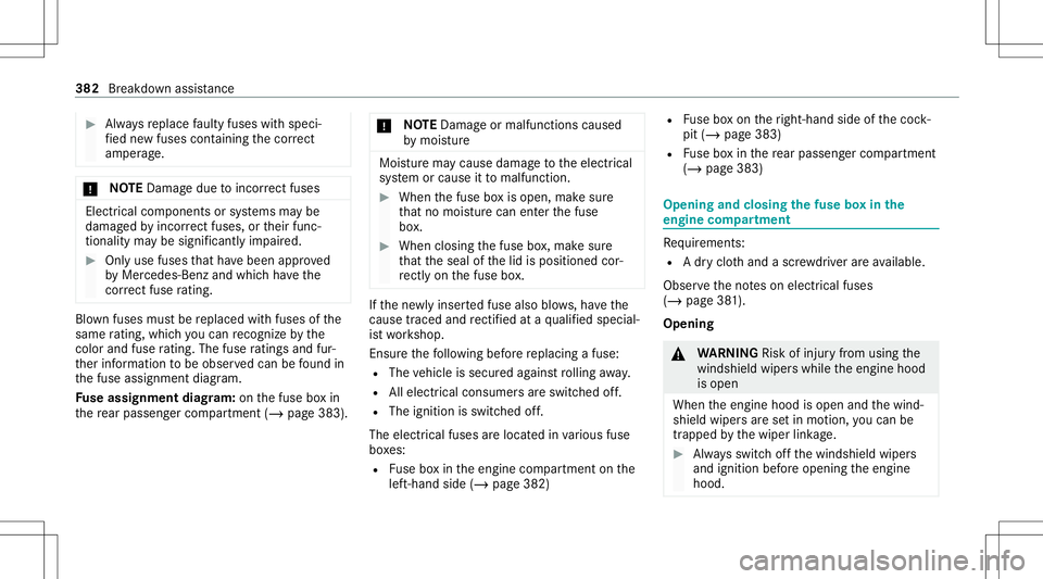 MERCEDES-BENZ G-CLASS 2020 Owners Manual #
Alw aysre place faulty fuseswit hspec i‐
fi ed newfuses containin gth ecor rect
am per age. *
NO
TEDama gedue toinc orrect fus es Electr
icalcom pone ntsorsystems maybe
damag edbyinc orrect fus es MERCEDES-BENZ G-CLASS 2020 Owners Manual #
Alw aysre place faulty fuseswit hspec i‐
fi ed newfuses containin gth ecor rect
am per age. *
NO
TEDama gedue toinc orrect fus es Electr
icalcom pone ntsorsystems maybe
damag edbyinc orrect fus es