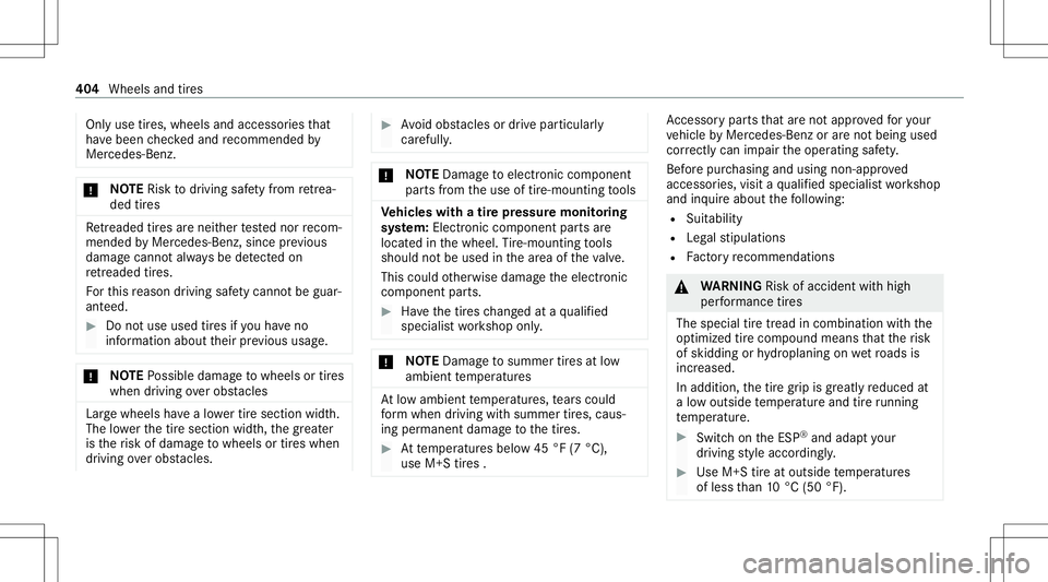 MERCEDES-BENZ G-CLASS 2020 Owners Manual Onl
yuse tires, wheels andaccessor iesthat
ha ve been checkedand recomme ndedby
Mer cedes-Ben z. *
NO
TERisk todriving safetyfrom retrea ‐
de dtir es Re
trea de dtir es arenei ther tested nor recom MERCEDES-BENZ G-CLASS 2020 Owners Manual Onl
yuse tires, wheels andaccessor iesthat
ha ve been checkedand recomme ndedby
Mer cedes-Ben z. *
NO
TERisk todriving safetyfrom retrea ‐
de dtir es Re
trea de dtir es arenei ther tested nor recom