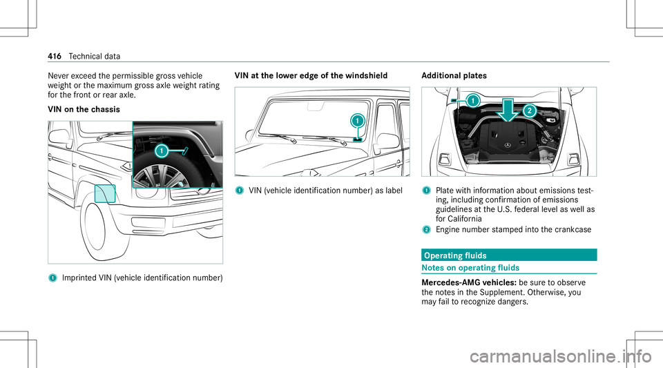 MERCEDES-BENZ G-CLASS 2020 Owners Manual Ne
verexc eed theper missible gross vehicle
we ight orthemaximum gross axle weight rating
fo rth efront orrear axle .
VIN onthech assi s 1
Imprint ed VIN (vehi cle identif icati onnumbe r)VIN
atthelo MERCEDES-BENZ G-CLASS 2020 Owners Manual Ne
verexc eed theper missible gross vehicle
we ight orthemaximum gross axle weight rating
fo rth efront orrear axle .
VIN onthech assi s 1
Imprint ed VIN (vehi cle identif icati onnumbe r)VIN
atthelo