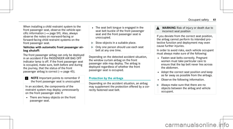 MERCEDES-BENZ G-CLASS 2020 Service Manual When
installing ach ild restra int system tothe
fr ont passeng ersea t,obse rveth eve hicle-spe‐
cif icinf ormation (/page59). Also, always
obser vetheno teson rear wa rd-faci ng or
fo rw ard-f acin