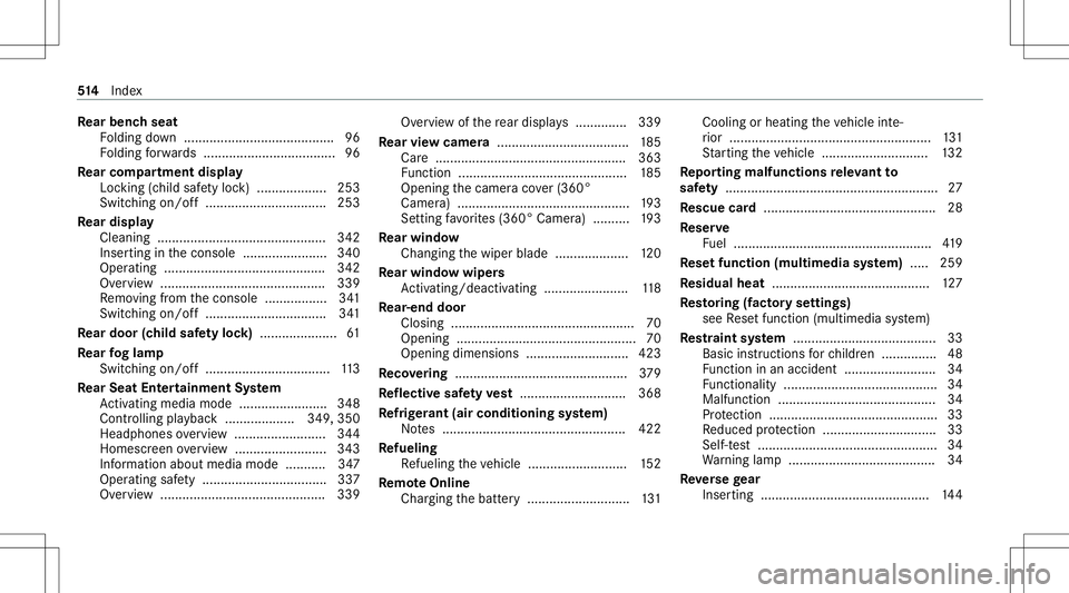 MERCEDES-BENZ G-CLASS 2020  Owners Manual Re
ar ben chseat
Fo lding down .........................................9 6
Fo lding forw ards .... ................................ 96
Re ar comp artment display
Loc king (chil dsaf etyloc k) .......