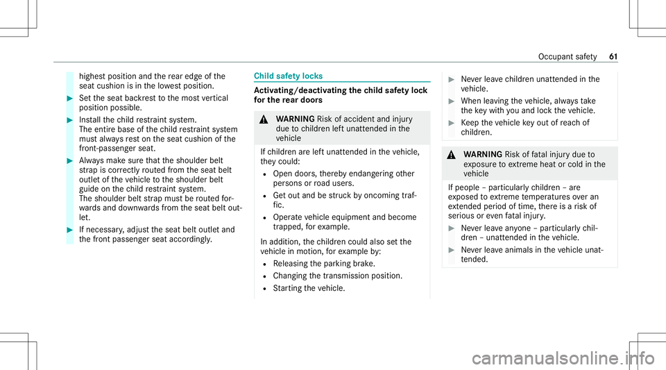 MERCEDES-BENZ G-CLASS 2020  Owners Manual highes
tposition andthere ar edg eof the
seat cushion isin thelowe stposition . #
Setth eseat backres tto themos tve rtical
posit ionpossible . #
Installth ech ild restra int system.
The entire base o