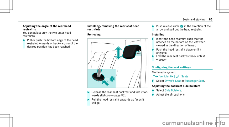 MERCEDES-BENZ G-CLASS 2020  Owners Manual Ad
jus tingthe angleof the rear head
re stra ints
Yo ucan adjuston lythetw oout erhead
re stra int s. #
Pull orpush thebo ttom edgeof thehead
re stra int forw ards orbac kwards unt ilth e
desir edposi