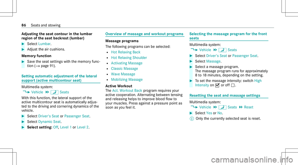 MERCEDES-BENZ G-CLASS 2020  Owners Manual Ad
jus tingthe seat contou rin the lumb ar
re gion oftheseat backres t(lum bar) #
Sele ctLumbar . #
Adjus tth eair cushions .
Memor yfunction #
Save theseat settings withth ememor yfunc ‐
tion (/pag