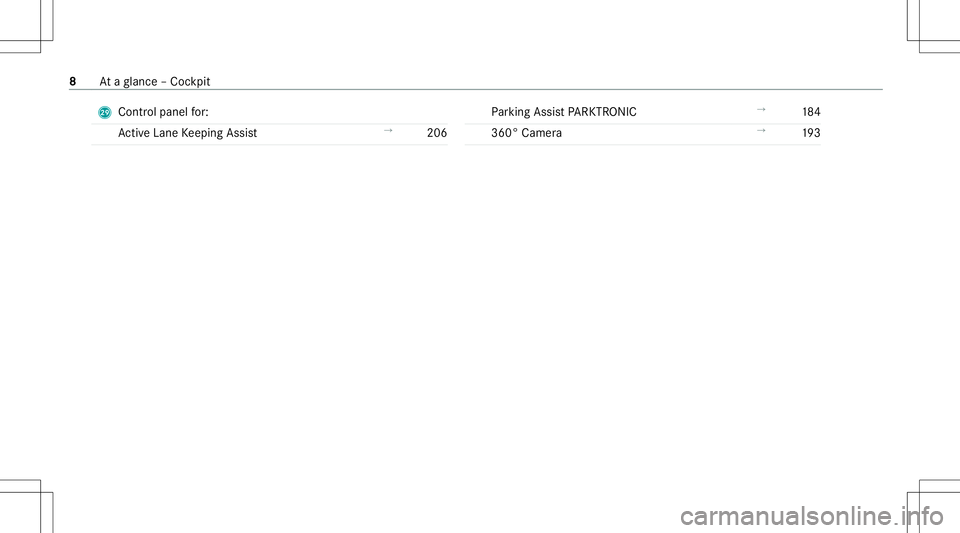 MERCEDES-BENZ G-CLASS 2020  Owners Manual T
Control pan elfor:
Ac tiveLa ne Keeping Assist →
206 Pa
rking AssistPA RK TRONI C →
184
360° Camer a →
193 8
Ataglanc e– Coc kpit 