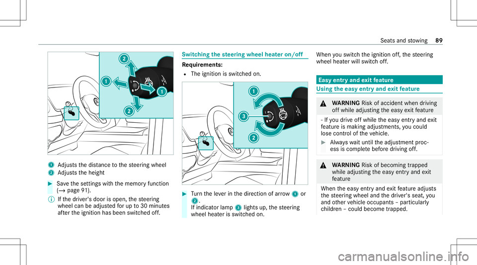 MERCEDES-BENZ G-CLASS 2020 Owners Manual 1
Adjus tsthedis tance tothesteer ing wheel
2 Adjus tstheheight #
Save these ttings withth ememor yfunc tion
(/ page91 ).
% Ifth edr iver's door isopen, thesteer ing
wheel canbeadjus tedfo rup to3 MERCEDES-BENZ G-CLASS 2020 Owners Manual 1
Adjus tsthedis tance tothesteer ing wheel
2 Adjus tstheheight #
Save these ttings withth ememor yfunc tion
(/ page91 ).
% Ifth edr iver's door isopen, thesteer ing
wheel canbeadjus tedfo rup to3