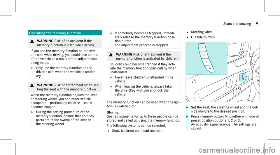 MERCEDES-BENZ G-CLASS 2020  Owners Manual Oper
ating themem oryfun ction &
WARNIN GRisk ofan acci dent ifth e
memor yfunction isused whiledriving
If yo uuse thememor yfunc tion onthedr iv‐
er's side while driving, youco uld lose contro 
