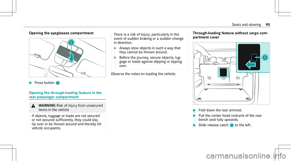 MERCEDES-BENZ G-CLASS 2020  Owners Manual Opening
theey eg lasses compartmen t #
Pres sbu tton 1. Ope
ning the through- loadi ng featur ein the
re ar passe nger comp artment &
WARNIN GRisk ofinju ryfrom unsecu red
it ems intheve hicle
If obje