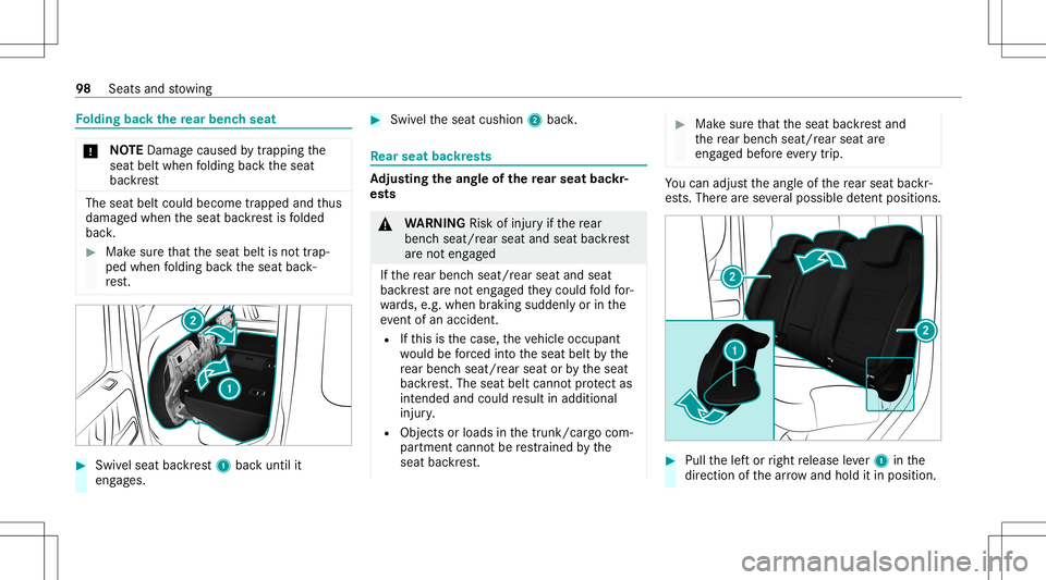 MERCEDES-BENZ G-CLASS 2020  Owners Manual Fo
lding backth ere ar ben chseat *
NO
TEDama gecau sed bytrap ping the
seat beltwhen folding backth eseat
bac kres t The
seat beltcould become trapped andthus
damag edwhen theseat backres tis folded
