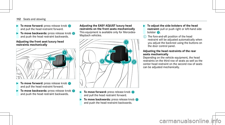 MERCEDES-BENZ GLS SUV 2020 Owners Manual #
Tomo veforw ard: press release knob 2
and pullthehead restra int forw ard. #
Tomo vebac kwards: press release knob 2
and push thehead restra int bac kwards.
Ad jus tingthe fron tse at lux uryhe ad
r MERCEDES-BENZ GLS SUV 2020 Owners Manual #
Tomo veforw ard: press release knob 2
and pullthehead restra int forw ard. #
Tomo vebac kwards: press release knob 2
and push thehead restra int bac kwards.
Ad jus tingthe fron tse at lux uryhe ad
r