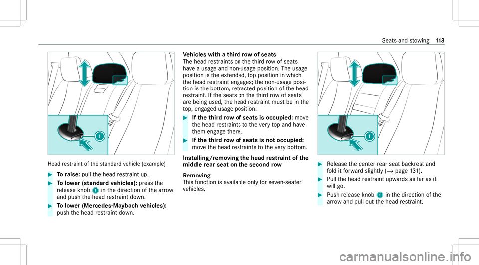 MERCEDES-BENZ GLS SUV 2020 Owners Manual Head
restra int ofthest andar dve hicle (exa mp le) #
Toraise: pullthehead restra int up. #
Tolowe r(s ta ndard vehicl es):pr ess the
re lease knob 1 inthedir ect ion ofthear row
and push thehead rest MERCEDES-BENZ GLS SUV 2020 Owners Manual Head
restra int ofthest andar dve hicle (exa mp le) #
Toraise: pullthehead restra int up. #
Tolowe r(s ta ndard vehicl es):pr ess the
re lease knob 1 inthedir ect ion ofthear row
and push thehead rest