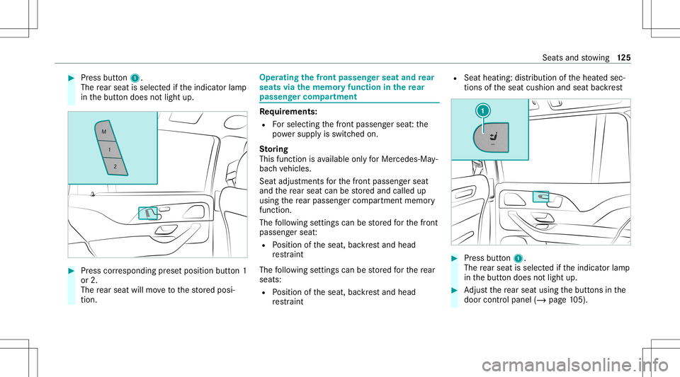 MERCEDES-BENZ GLS SUV 2020 Owners Manual #
Press butt on1.
The rear seat isselec tedifth eindicat orlam p
in thebutt ondoes notlight up. #
Press corresponding prese tposition button1
or 2.
The rear seat willmovetothestor ed posi‐
tion. Ope MERCEDES-BENZ GLS SUV 2020 Owners Manual #
Press butt on1.
The rear seat isselec tedifth eindicat orlam p
in thebutt ondoes notlight up. #
Press corresponding prese tposition button1
or 2.
The rear seat willmovetothestor ed posi‐
tion. Ope