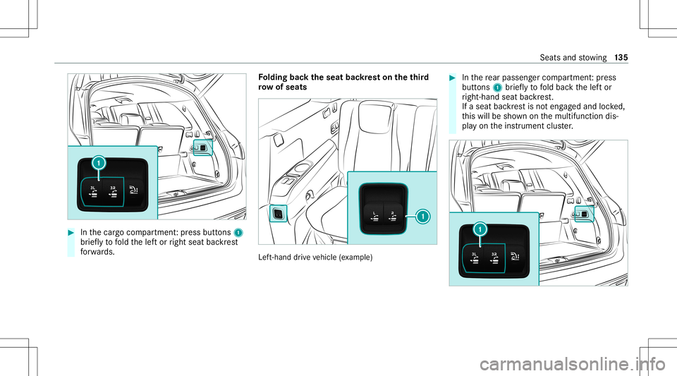 MERCEDES-BENZ GLS SUV 2020 Owners Manual #
Inthecar gocom partmen t:pr ess butt ons 1
br ief lyto fold thelef tor right seat backres t
fo rw ards. Fo
lding backth eseat backres ton theth ird
ro w of sea ts Lef
t-han ddr ive ve hicle (exa mp MERCEDES-BENZ GLS SUV 2020 Owners Manual #
Inthecar gocom partmen t:pr ess butt ons 1
br ief lyto fold thelef tor right seat backres t
fo rw ards. Fo
lding backth eseat backres ton theth ird
ro w of sea ts Lef
t-han ddr ive ve hicle (exa mp