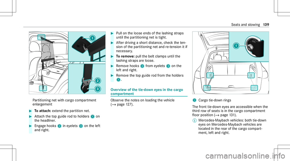 MERCEDES-BENZ GLS SUV 2020 Owners Manual Pa
rtition ingnetwit hcar gocom partment
enlar gement #
Toattac h:extend thepar tition net. #
Attach theto pguide rodto holder s1 on
th eheadliner . #
Engage hook s2 ineyele ts3 onthelef t
and right. MERCEDES-BENZ GLS SUV 2020 Owners Manual Pa
rtition ingnetwit hcar gocom partment
enlar gement #
Toattac h:extend thepar tition net. #
Attach theto pguide rodto holder s1 on
th eheadliner . #
Engage hook s2 ineyele ts3 onthelef t
and right.