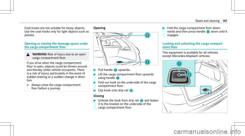 MERCEDES-BENZ GLS SUV 2020 Owners Manual Coat
hooksar eno tsuit able forhea vyobjects.
Use thecoat hooksonl yfo rlig ht objects suchas
jac kets. Ope
ning orclos ingthe stowage space under
th ecar gocom partmen tflo or &
WARNIN GRisk ofinju r MERCEDES-BENZ GLS SUV 2020 Owners Manual Coat
hooksar eno tsuit able forhea vyobjects.
Use thecoat hooksonl yfo rlig ht objects suchas
jac kets. Ope
ning orclos ingthe stowage space under
th ecar gocom partmen tflo or &
WARNIN GRisk ofinju r