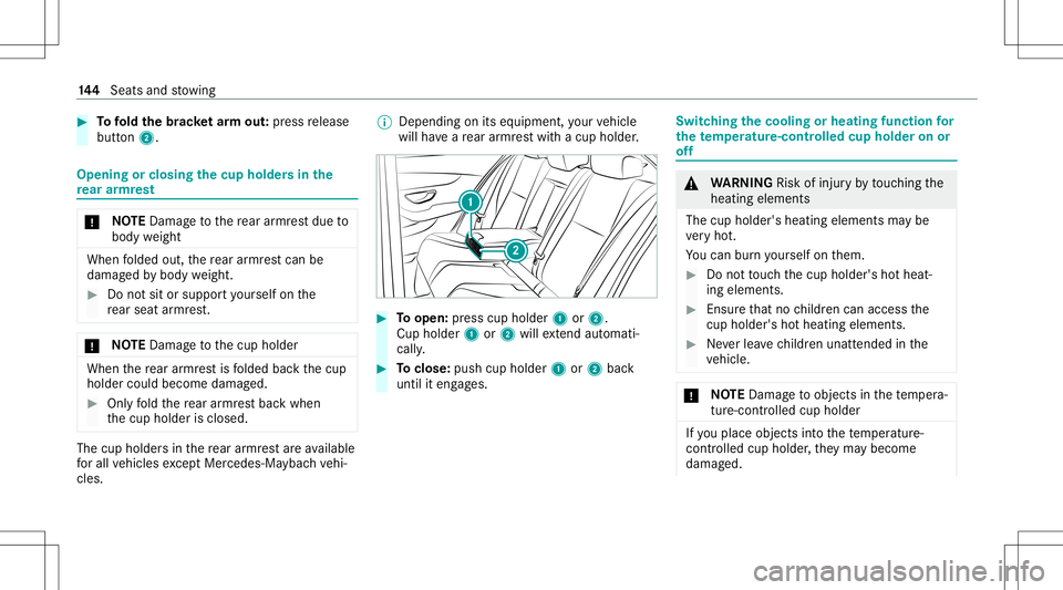 MERCEDES-BENZ GLS SUV 2020 Owners Manual #
Tofold thebr ac ke tar m out: press release
butt on2. Opening
orclosing thecup hold ersin the
re ar armr est *
NO
TEDama getothere ar armr estdue to
body weight When
folded out,there ar armr estcan MERCEDES-BENZ GLS SUV 2020 Owners Manual #
Tofold thebr ac ke tar m out: press release
butt on2. Opening
orclosing thecup hold ersin the
re ar armr est *
NO
TEDama getothere ar armr estdue to
body weight When
folded out,there ar armr estcan