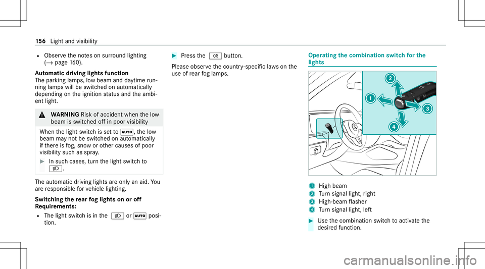 MERCEDES-BENZ GLS SUV 2020 Owners Manual R
Obser vetheno teson sur round lighting
(/ page16 0).
Au tomatic drivin glights function
The parking lam ps,low beam anddaytime run‐
ning lamp swill beswitc hedonaut omatically
depending ontheignit MERCEDES-BENZ GLS SUV 2020 Owners Manual R
Obser vetheno teson sur round lighting
(/ page16 0).
Au tomatic drivin glights function
The parking lam ps,low beam anddaytime run‐
ning lamp swill beswitc hedonaut omatically
depending ontheignit