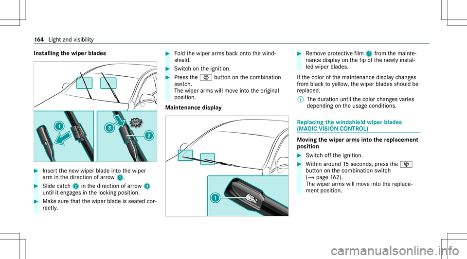 MERCEDES-BENZ GLS SUV 2020 Owners Manual Ins
tallin gth ewiper blades #
Inser tth ene wwiper bladeintoth ewiper
ar m inthedir ect ion ofarrow 1. #
Slide catc h2 inthedir ect ion ofarro w 3
unt ilit eng ages intheloc king position . #
Mak esu MERCEDES-BENZ GLS SUV 2020 Owners Manual Ins
tallin gth ewiper blades #
Inser tth ene wwiper bladeintoth ewiper
ar m inthedir ect ion ofarrow 1. #
Slide catc h2 inthedir ect ion ofarro w 3
unt ilit eng ages intheloc king position . #
Mak esu