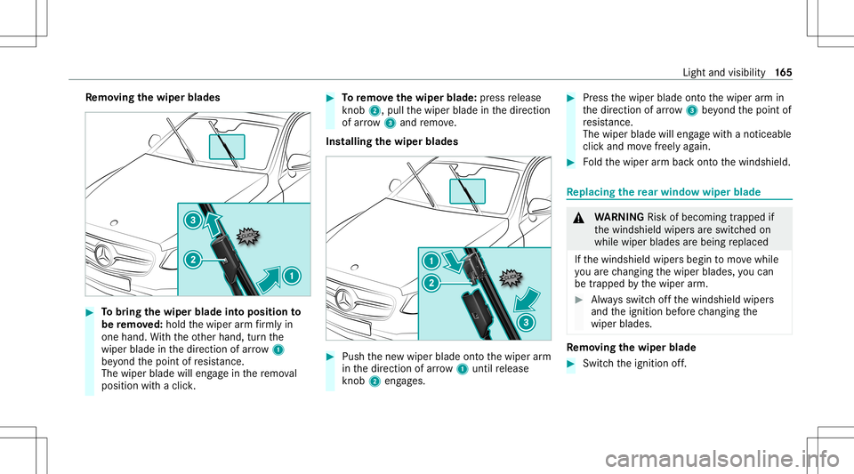 MERCEDES-BENZ GLS SUV 2020 Owners Manual Re
mo ving the wiper blade s #
Tobring thewiper bladeint oposit ionto
be remo ved: hol dth ewiper arm firm lyin
one hand .Wi th theot her hand, turnth e
wiper bladeinthedir ect ion ofarrow 1
be yond t MERCEDES-BENZ GLS SUV 2020 Owners Manual Re
mo ving the wiper blade s #
Tobring thewiper bladeint oposit ionto
be remo ved: hol dth ewiper arm firm lyin
one hand .Wi th theot her hand, turnth e
wiper bladeinthedir ect ion ofarrow 1
be yond t