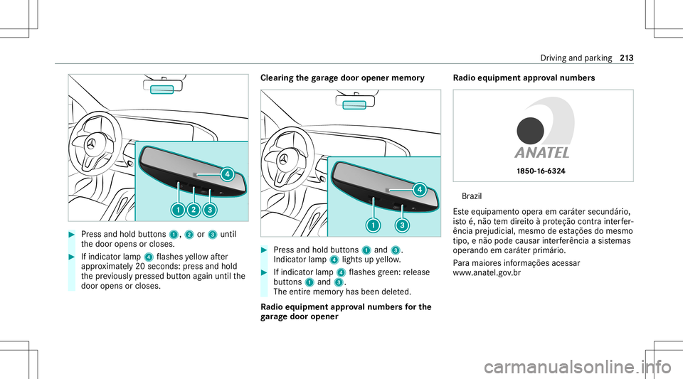 MERCEDES-BENZ GLS SUV 2020  Owners Manual #
Press and hold buttons 1,2or3 until
th edoor opens orcloses. #
Ifindicat orlam p4 flashes yello wafte r
appr oximat ely20 seco nds: press and hold
th epr ev iousl ypr essed buttonagain untilth e
doo