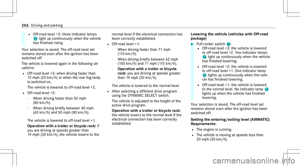 MERCEDES-BENZ GLS SUV 2020  Owners Manual R
Off-road leve l+3: thre eindicat orlam ps
2 light upcon tinuousl ywhen theve hicle
has finis hed rising.
Yo ur sele ction issave d. The off-r oad leve lse t
re mains stor ed eve naf te rth eignition
