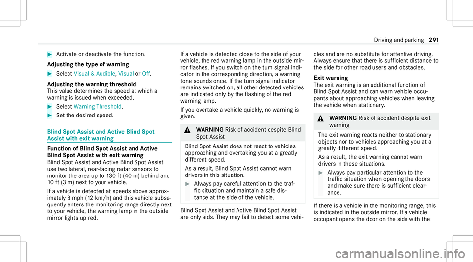 MERCEDES-BENZ GLS SUV 2020 Owners Manual #
Activateor deacti vate thefunc tion.
Ad jus tingthe type ofwa rning #
Selec tVisual &Audible ,Visual orOff .
Ad jus tingthe warning threshold
This value determ ines thespeed atwhic ha
wa rning isiss MERCEDES-BENZ GLS SUV 2020 Owners Manual #
Activateor deacti vate thefunc tion.
Ad jus tingthe type ofwa rning #
Selec tVisual &Audible ,Visual orOff .
Ad jus tingthe warning threshold
This value determ ines thespeed atwhic ha
wa rning isiss