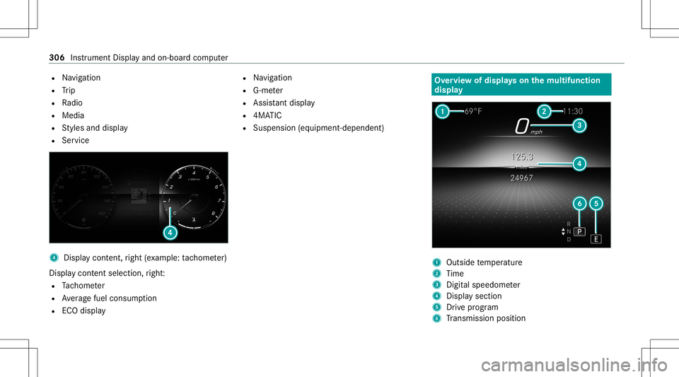 MERCEDES-BENZ GLS SUV 2020 Owners Manual R
Navig ation
R Trip
R Radio
R Media
R Styles and displa y
R Service 4
Displa ycon tent, right (exa mp le:tac home ter)
Displa ycont entsele ction, right :
R Tach ome ter
R Averag efuel consum ption
R MERCEDES-BENZ GLS SUV 2020 Owners Manual R
Navig ation
R Trip
R Radio
R Media
R Styles and displa y
R Service 4
Displa ycon tent, right (exa mp le:tac home ter)
Displa ycont entsele ction, right :
R Tach ome ter
R Averag efuel consum ption
R