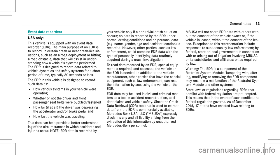 MERCEDES-BENZ GLS SUV 2020  Owners Manual Ev
ent data recor der s US
Aonl y:
This vehicle iseq uipped withan event data
re cor der (EDR ).The mainpu rpose ofan EDRis
to recor d,incer tain crash ornear crash-lik esit‐
uation s,suc has an air