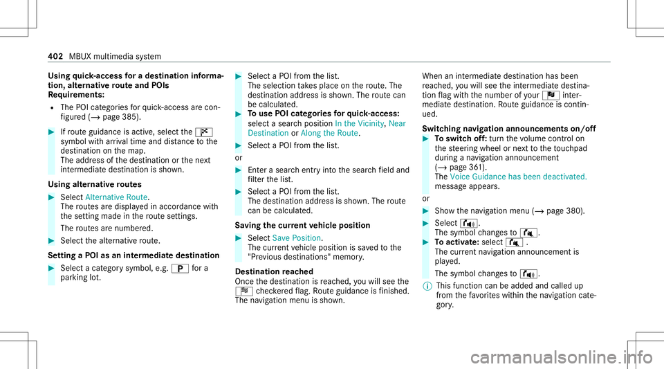 MERCEDES-BENZ GLS SUV 2020 Owners Manual Using
quick- acc ess fora des tinatio nin fo rm a‐
tion ,alt ernativ ero uteand POIs
Re quirement s:
R The POIcategor iesforqu ick- acc ess arecon ‐
fi gur ed(/ page385). #
Ifro uteguidan ceisact MERCEDES-BENZ GLS SUV 2020 Owners Manual Using
quick- acc ess fora des tinatio nin fo rm a‐
tion ,alt ernativ ero uteand POIs
Re quirement s:
R The POIcategor iesforqu ick- acc ess arecon ‐
fi gur ed(/ page385). #
Ifro uteguidan ceisact